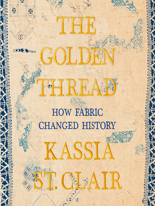 Title details for The Golden Thread by Kassia St. Clair - Wait list